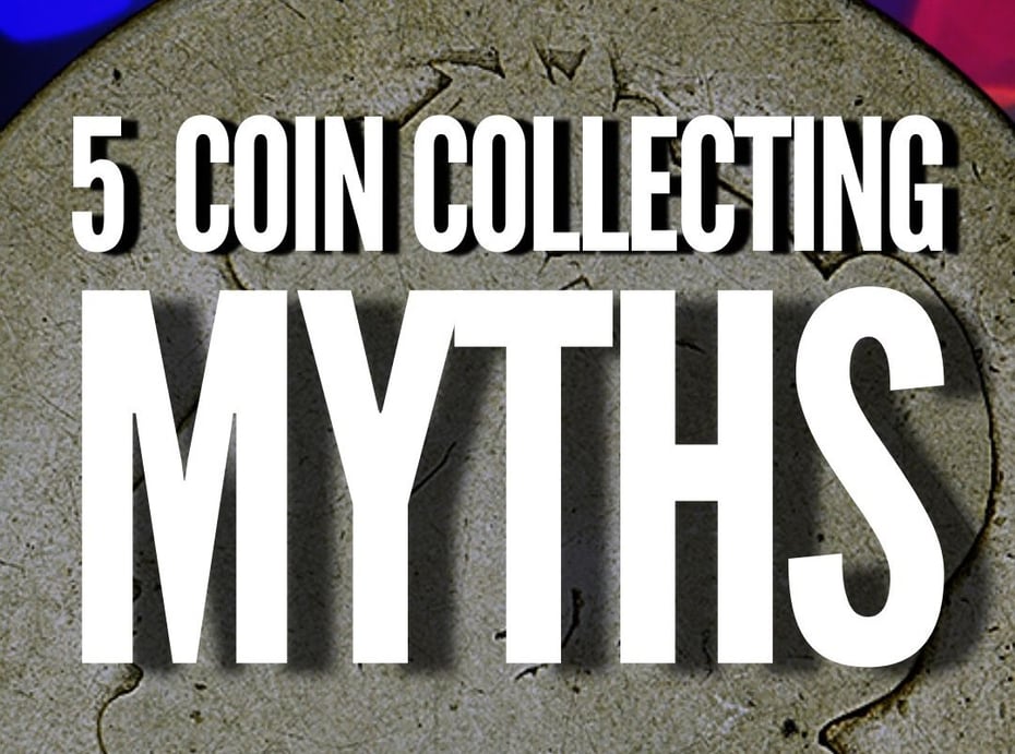 5 Coin Collecting Myths