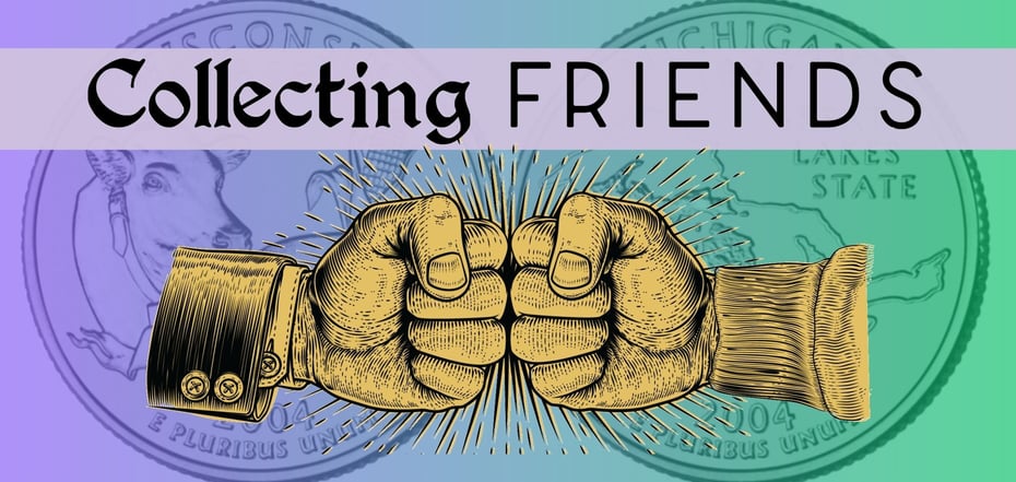 Collecting Friends: Personal Connections to American Coins